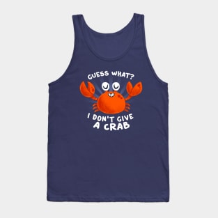 Guess What? Funny Quote - Don't Give a Crab - Cute Aquatic Animal Tank Top